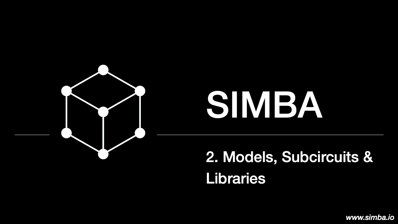 New video tutorial: Models, Subcircuits & Libraries